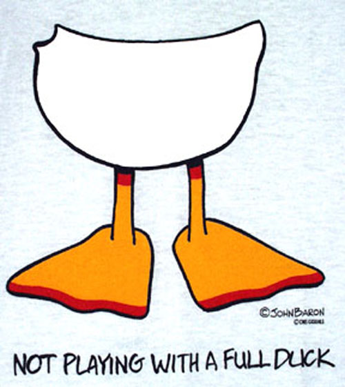 "NOT PLAYING WITH A FULL DUCK" COTTON BLEND TEE (XL)